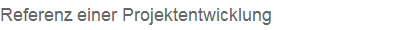 Referenz einer Projektentwicklung